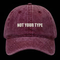 NOT YOUR TYPE WASHED CAP